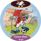 Pog n°12 - Corner Kick 1 - POG Soccer Game - Global Pog Association (GPA)